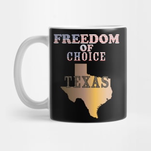 Texas -  Freedom of Choice - Texas State Map X 300 Mug